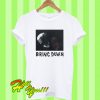 Bring Down T Shirt