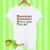 Charisma Uniqueness Nerve And Talent T Shirt