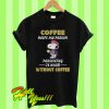 Coffee Helps Me Person Personing Is Hard Without Coffee T Shirt