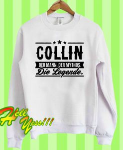 Collin Der Mann Der Mythos Die Legende Sweatshirt