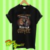 Death forget candy just give me coffee T Shirt