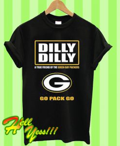 Dilly Dilly A True Friend Of The Green Bay Packers Go Pack Go T Shirt