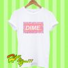 Dime T Shirt