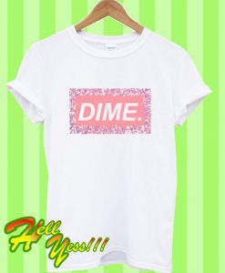 Dime T Shirt