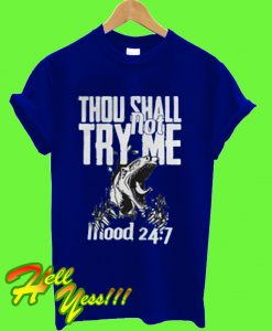 Dinosaur Thou shall not try me mood T Shirt