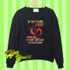 Do not meddle in the affairs of dragons Sweatshirt