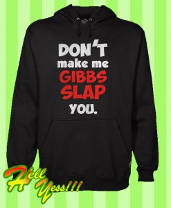 Don’t make me Gibbs Slap you Hoodie