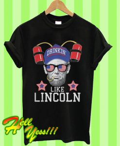 Drinkin’ Like Lincoln Funny July 4th T Shirt