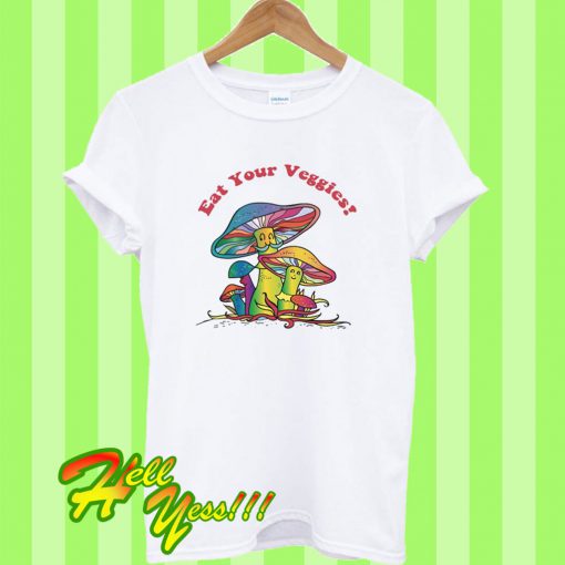 Eat Your Veggies Mushroom T Shirt