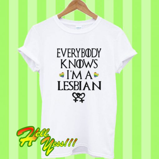 Everybody Knows I’m a Lesbian T Shirt