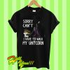 Evil Queen Sorry can’t I have to walk my unicorn T Shirt