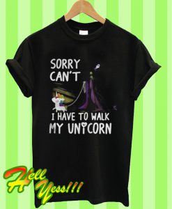 Evil Queen Sorry can’t I have to walk my unicorn T Shirt