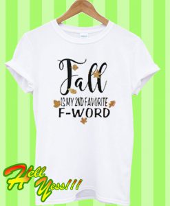 Fall Is My 2nd Favorite F Word T Shirt