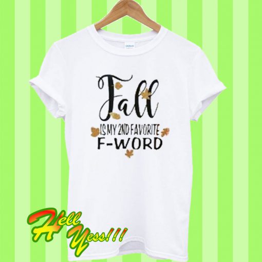 Fall Is My 2nd Favorite F Word T Shirt