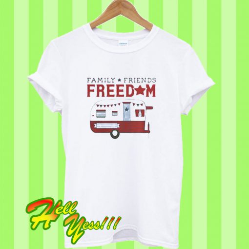 Family Friends Freedom T Shirt