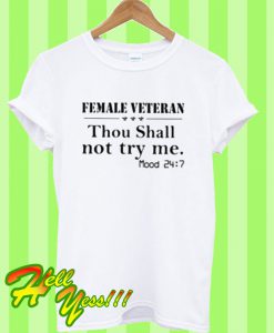 Female veteran thou shall not try me T Shirt