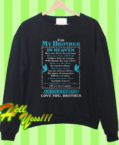 For my brother in heaven always and forever love you brother Sweatshirt