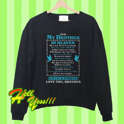 For my brother in heaven always and forever love you brother Sweatshirt