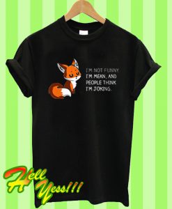 Fox I'm Not Funny I'm Mean T Shirt