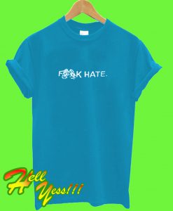 Fuck Hate Flower T Shirt