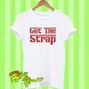 Get The Strap T Shirt