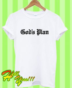 God's plan T Shirt