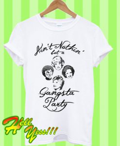 Golden Girl Ain't Nothin' T Shirt