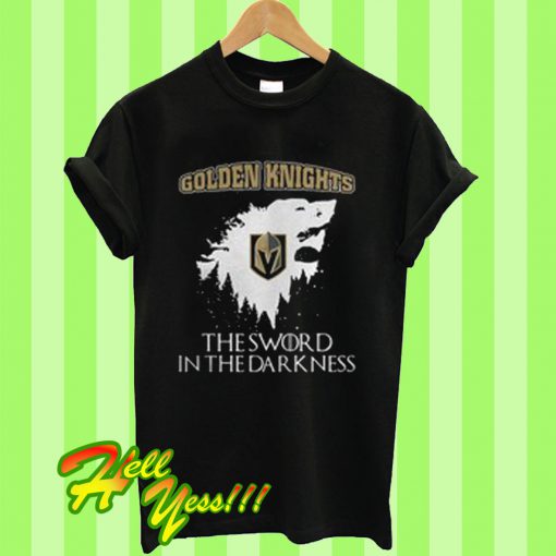 Golden Knights the sword in the dark ness T Shirt