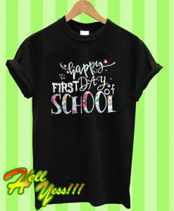 Happy First Day Of School T Shirt