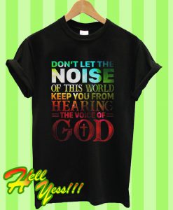 Hearing The Voice Of GOD T Shirt