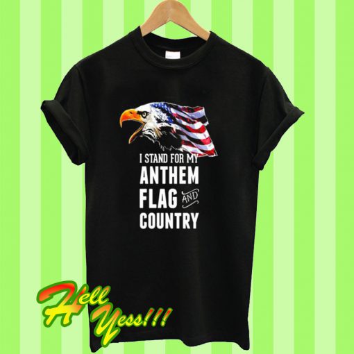 I Stand for the National Anthem T Shirt