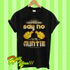I don’t have to say no I’m the Auntie T Shirt