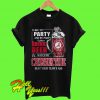 I like to party and by party I mean drink beer and watch my Crimson Tide beat your team’s ass T Shirt