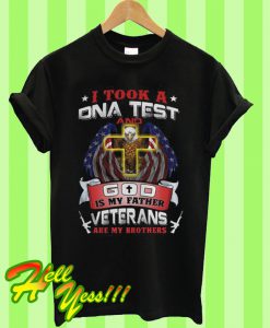 I took a dna test and God is my father veterans are my bothers T Shirt