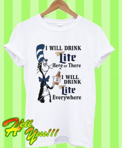 I will drink Miller Lite everywhere T Shirt