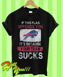 If This Flag Offends You It’s Because Your Team Sucks T Shirt