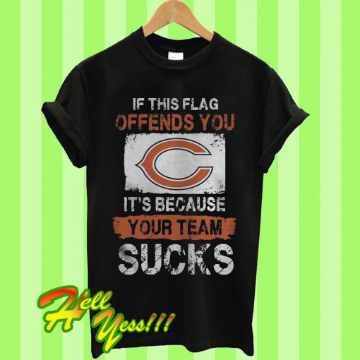 If This Flag Offends You It’s Because Your Team Sucks T Shirt