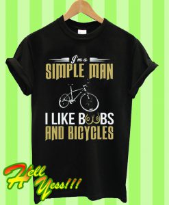 Im A Simple Man I Like Boobs And Bicycles T Shirt