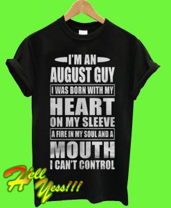 I'm An August Guy T Shirt