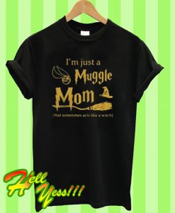 I’m Just A Muggle Mom T Shirt