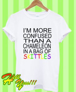 I'm more confused than a chameleon T Shirt