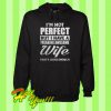 I’m not perfect but I have a freaking awesome wife that’s close enough Hoodie