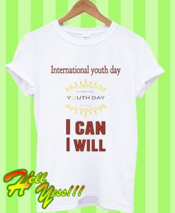 International Youth Day I Can I Will White T Shirt