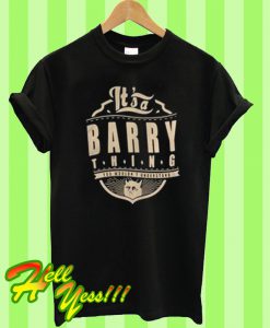 It’s a Barry thing you wouldn’t understand T Shirt