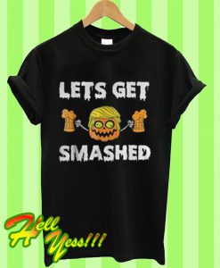 Lets get smashed T Shirt