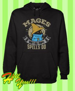 Mages don’t kill people spells do Hoodie
