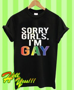 Men's Sorry Girls I'm Gay Lesbian LGBT T Shirt