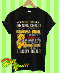 Mess With My Grandchild And You Will Make This Gramma Bear Very Angry T Shirt