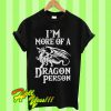 More Of A Dragon Person Role Play RPG Board Game T Shirt