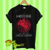 Mother Of Great Danes Game Of Thrones T Shirt